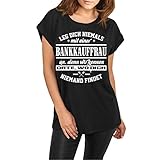 Frauen und Damen lässiges T-Shirt Leg Dich Niemals mit Einer BANKKAUFFRAU an Größe XS - XL