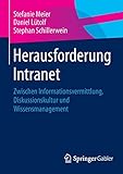 Herausforderung Intranet: Zwischen Informationsvermittlung, Diskussionskultur und Wissensmanag