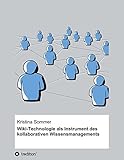 Wiki-Technologie als Instrument des kollaborativen Wissensmanagements: Eine theoretische Betrachtung unter Berücksichtigung der Zusammenhänge und ... Wissensmanagement und Personalentwicklung