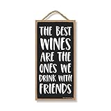 Honey Dew Gifts, The Best Wines are The Ones We Drink with Friends, Holz-Weinschilder für Heimdekoration, lustige Weinzitate, Bar-Schilder, dekoratives Wandschild, 12,7 x 25,4