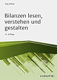 Bilanzen lesen, verstehen und gestalten (Haufe Fachbuch)