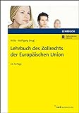 Lehrbuch des Zollrechts der Europäischen U