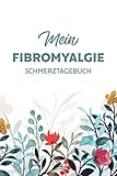 Fibromyalgie Schmerztagebuch: Schmerzprotokoll für akute chronische Schmerzen zum Ausfüllen | Tagebuch | DIN A5 Format 128 S