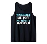 Man reiche mir die Tür Ich möchte gehen Sarkastisches Spruch Tank Top