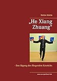 „He Xiang Zhuang“: Das Qigong des flieg