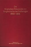 Amtliche Aktenstücke zur Geschichte der Europäischen Politik 1885-1914. Belgische Dokumente zur Vorgeschichte des Weltkrieges 6-7