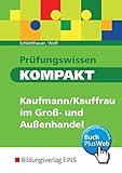 Prüfungswissen kompakt - Kaufmann/Kauffrau im Groß- und Außenhandel: Prüfungsvorbereitung: Kaufmann/Kauffrau für Groß- und Außenhandelsmanagement / Prüfungsvorbereitung