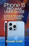 iPhone 13 Pro Max User Guide: The Complete User Manual with Tips and Tricks for Beginners and Seniors to Master the New Apple iPhone 13 Pro Max and Latest Hacks for iOS 15 (English Edition)