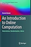 An Introduction to Online Computation: Determinism, Randomization, Advice (Texts in Theoretical Computer Science. An EATCS Series)