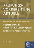 Prüfungsvorbereitung aktuell - Fachlagerist/-in Fachkraft für Lagerlogistik: Zwischen- und Abschlussprüfung