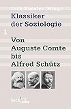 Klassiker der Soziologie Bd. 1: Von Auguste Comte bis Alfred Schütz (Beck'sche Reihe)