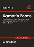 Xamarin Forms: Xamarin per principianti, creazione della prima app per dispositivi mobili con C# .NET e Xamarin - 3a edizione (Italian Edition)