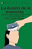 La ilusión de la memoria: Qué hace tu cerebro cuando recuerda y olvida y cómo se le puede engañar (temas de hoy)