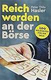 Reich werden an der Börse: 100 Weisheiten für Ihr G