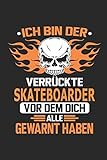 Ich bin der verrückte Skateboarder vor dem dich alle gewarnt haben: Notizbuch, Geburtstag Geschenk Buch, Notizblock, 110 Seiten, Verwendung auch als Dekoration in Form eines Schild bzw. Poster mög