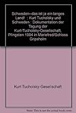 Schweden - das ist ja ein langes Land!. Kurt Tucholsky und Schweden, Dokumentation der Tagung der Kurt Tucholsky-Gesellschaft Pfingsten 1994 in Mariefred /Schloss Grip