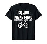 ICH LIEBE MEINE FRAU Fahrrad fahren es wenn mich lässt T-S
