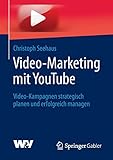 Video-Marketing mit YouTube: Video-Kampagnen strategisch planen und erfolgreich manag