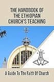 The Handbook Of The Ethiopian Church's Teaching: A Guide To The Faith Of Church: Mysteries Of Teaching Of The Ethiopian Church (English Edition)