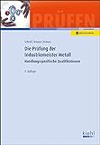 Die Prüfung der Industriemeister Metall: Handlungsspezifische Qualifikationen. (Prüfungsbücher für Betriebswirte und Meister)