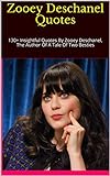Zooey Deschanel Quotes: 130+ Insightful Quotes By Zooey Deschanel, The Author Of A Tale Of Two Besties (English Edition)