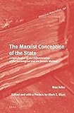 The Marxist Conception of the State: A Contribution to the Differentiation of the Sociological and the Juristic Method (Historical Materialism Book, Band 192)