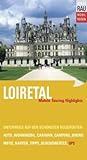 Mobil Reisen Reiseführer Loiretal: Die schönsten Reisewegen zu Schlössern und Sehenswürdigkeiten an Loire, Indre, Cher, Vienne, Sarthe und L
