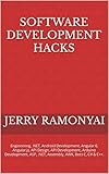 Software Development Hacks: Engineering, .NET, Android Development, Angular 6, Angular.js, API Design, API Development, Arduino Development, ASP, .NET, ... AWK, Bots C, C# & C++. (English Edition)