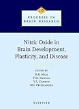 Nitric Oxide in Brain Development, Plasticity, and Disease (Volume 118) (Progress in Brain Research, Volume 118)
