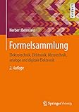Formelsammlung: Elektrotechnik, Elektronik, Messtechnik, analoge und digitale Elektronik