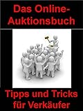 Das Online-Auktionsbuch: Tipps und Tricks für Verkäufer - Hier erfahren Sie vieles zum Thema Auk