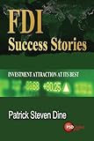 FDI Success Stories: Investment attraction at its b