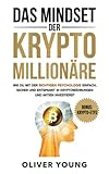 Das Mindset der Krypto-Millionäre: Wie du mit der richtigen Psychologie einfach, sicher und entspannt in Kryptowährungen und Ak