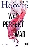 Was perfekt war: Roman (dtv bold)