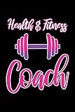 Health & Fitness Coach: Health & Fitness Journal for Personal Trainer & C