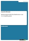 Bedeutungswandel der Badereisen vom 16.-18. J