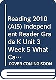 Reading 2010 (Ai5) Independent Reader Grade K Unit 3 Week 5 What Can Youdo?