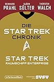 Die Star-Trek-Chronik - Teil 2: Star Trek: Raumschiff Enterprise: Die ganze Geschichte über die Abenteuer von Captain Kirk und seiner Crew