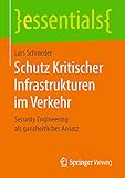 Schutz Kritischer Infrastrukturen im Verkehr: Security Engineering als ganzheitlicher Ansatz (essentials)