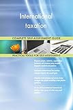 International taxation All-Inclusive Self-Assessment - More than 670 Success Criteria, Instant Visual Insights, Comprehensive Spreadsheet Dashboard, Auto-Prioritized for Quick R