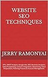 Website SEO Techniques: KPIs, SWOT Analysis, Google Ads, SEO, Business Analytics, Sales Prospecting, Content Integration, Advertising, Value Proposition, ... & Account Management. (English Edition)