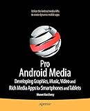 Pro Android Media: Developing Graphics, Music, Video, and Rich Media Apps for Smartphones and Tab