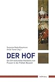 Der Hof: Ort kulturellen Handelns von Frauen in der Frühen Neuzeit (Musik - Kultur - Gender: Studien zur europäischen Kultur, Band 12)