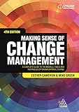 Making Sense of Change Management: A Complete Guide to the Models, Tools and Techniques of Organizational Chang