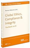 Global Ethics, Compliance & Integrity: Yearbook 2018 (CB - Compliance Berater Schriftenreihe)