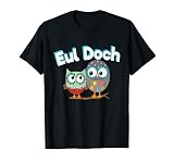Eul Doch I Eule Heul Frech Mädchen Doch Vogel Süß Kinder T-S