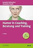 Humor in Coaching, Beratung und Training: E-Book inside und Online-Materialien (Beltz Weiterbildung)