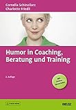 Humor in Coaching, Beratung und Training: E-Book inside und Online-Materialien (Beltz Weiterbildung)