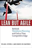 Lean but Agile: Rethink Workforce Planning and Gain a True Competitive Edg