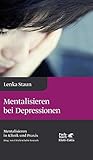 Mentalisieren bei Depressionen: Reihe Mentalisieren in Klinik und Prax